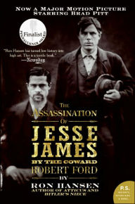 Title: The Assassination of Jesse James by the Coward Robert Ford: A Novel, Author: Ron Hansen
