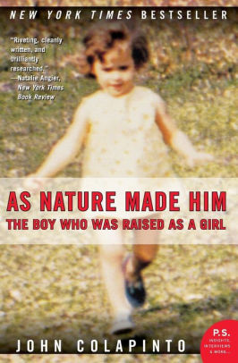 kritiker buffet dessert As Nature Made Him: The Boy Who Was Raised as a Girl by John Colapinto,  Paperback | Barnes & Noble®