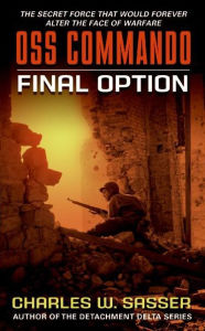 Title: OSS Commando: Final Option, Author: Charles Sasser