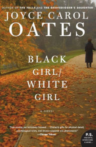 Title: Black Girl/White Girl, Author: Joyce Carol Oates