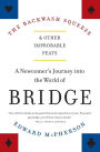 The Backwash Squeeze and Other Improbable Feats: A Newcomer's Journey into the World of Bridge