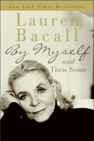 Title: By Myself and Then Some, Author: Lauren Bacall