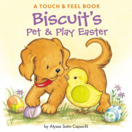 Title: Biscuit's Pet & Play Easter: A Touch & Feel Book: An Easter And Springtime Book For Kids, Author: Alyssa Satin Capucilli