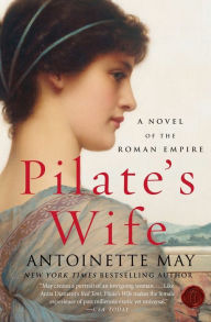 Title: Pilate's Wife: A Novel of the Roman Empire, Author: Antoinette May