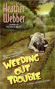 Title: Weeding Out Trouble (Nina Quinn Series #5), Author: Heather Webber