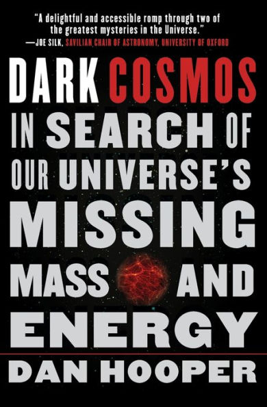 Dark Cosmos: Search of Our Universe's Missing Mass and Energy