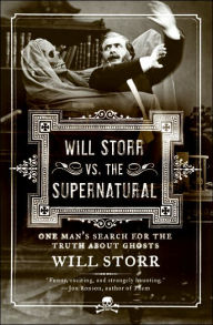 Title: Will Storr vs. The Supernatural: One Man's Search for the Truth About Ghosts, Author: Will Storr