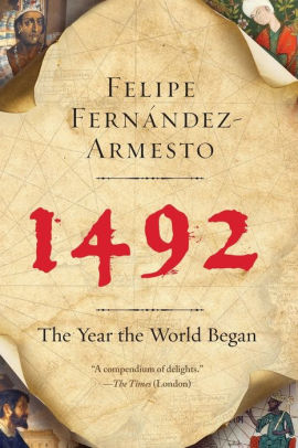 1492 The Year The World Began By Felipe Fernandez Armesto Paperback Barnes Noble