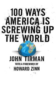 Title: 100 Ways America Is Screwing Up the World, Author: John Tirman