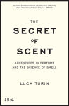 Alternative view 1 of The Secret of Scent: Adventures in Perfume and the Science of Smell