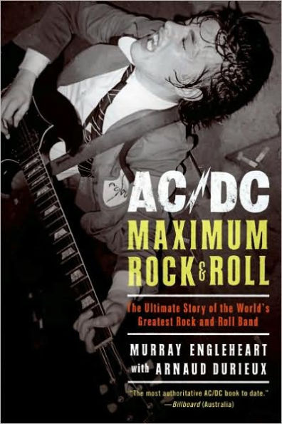 AC/DC: Maximum Rock & Roll: the Ultimate Story of World's Greatest Rock-and-Roll Band
