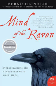 Title: Mind of the Raven: Investigations and Adventures with Wolf-Birds, Author: Bernd Heinrich