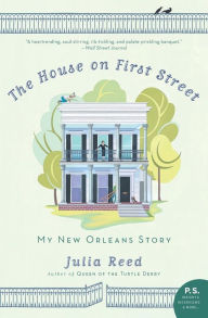 Title: The House on First Street: My New Orleans Story, Author: Julia Reed