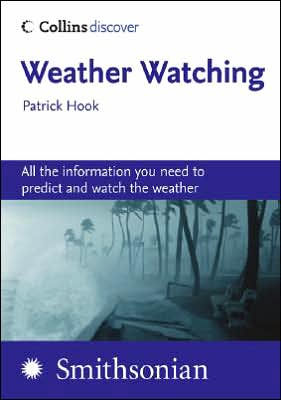 Weather Watching: All the Information You Need to Predict and Watch the Weather