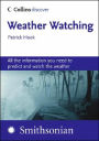 Weather Watching: All the Information You Need to Predict and Watch the Weather