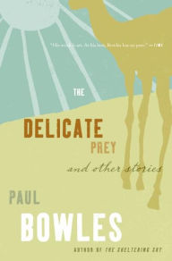 Title: The Delicate Prey: And Other Stories, Author: Paul Bowles