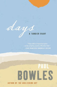 Title: Days: A Tangier Diary, Author: Paul Bowles