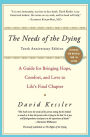 The Needs of the Dying: A Guide for Bringing Hope, Comfort, and Love to Life's Final Chapter