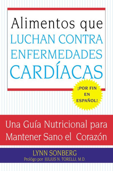 Alimentos que Luchan Contra las Enfermedades Cardiacas: Una Guia Nutricional para Mantener Sano el Corazon