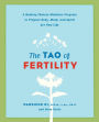 Tao of Fertility: A Healing Chinese Medicine Program to Prepare Body, Mind, and Spirit for New Life