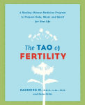 Alternative view 1 of The Tao of Fertility: A Healing Chinese Medicine Program to Prepare Body, Mind, and Spirit for New Life