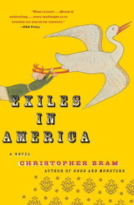 Title: Exiles in America: A Novel, Author: Christopher Bram