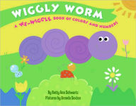 Title: Wiggly Worm: A We-Wiggle Book of Colors and Numbers, Author: Betty Ann Schwartz