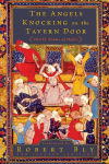 Alternative view 1 of The Angels Knocking on the Tavern Door: Thirty Poems of Hafez