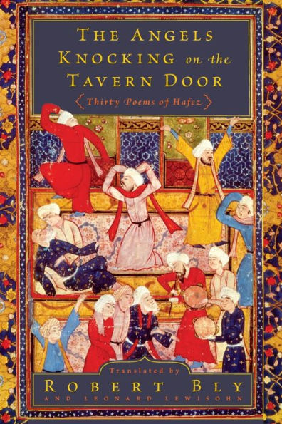 the Angels Knocking on Tavern Door: Thirty Poems of Hafez