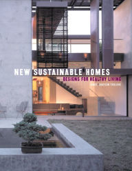 Title: New Sustainable Homes: Designs for Healthy Living, Author: James Grayson Trulove