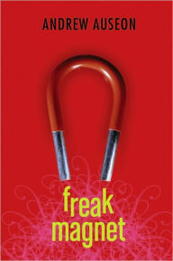 Title: Freak Magnet, Author: Andrew Auseon