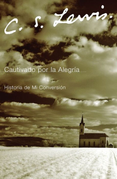 Cautivado por la Alegria: Historia de Mi Conversion