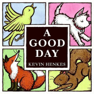 Title: A Good Day, Author: Kevin Henkes