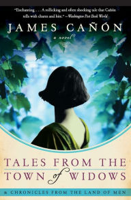 Title: Tales from the Town of Widows: A Novel, Author: James Canon