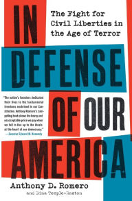 Title: In Defense of Our America: The Fight for Civil Liberties in the Age of Terror, Author: Anthony D Romero