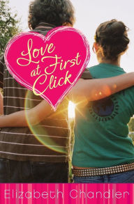 Title: Love at First Click, Author: Elizabeth Chandler