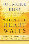 Alternative view 1 of When the Heart Waits: Spiritual Direction for Life's Sacred Questions