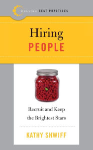 Title: Best Practices: Hiring People: Recruit and Keep the Brightest Stars, Author: Kathy Shwiff