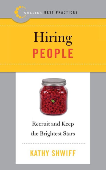 Best Practices: Hiring People: Recruit and Keep the Brightest Stars