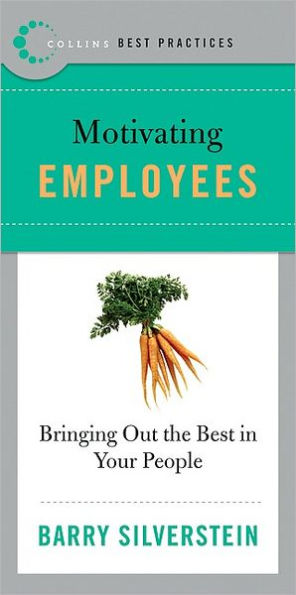 Best Practices: Motivating Employees: Bringing Out the Your People