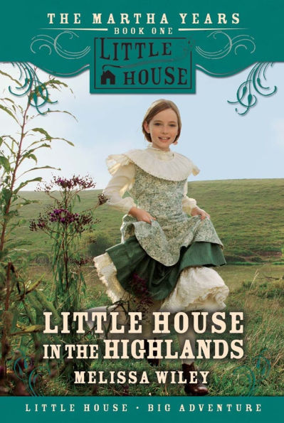 Little House in the Highlands (Little House Series: The Martha Years)