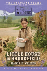 Title: Little House in Brookfield (Little House Series: The Caroline Years #1), Author: Meechrappz