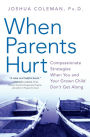 When Parents Hurt: Compassionate Strategies When You and Your Grown Child Don't Get Along