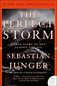 Title: The Perfect Storm: A True Story of Men Against the Sea, Author: Sebastian Junger