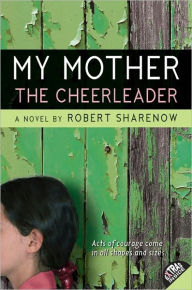 Title: My Mother the Cheerleader, Author: Robert Sharenow