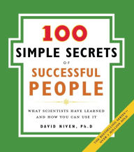 Title: The 100 Simple Secrets of Successful People: What Scientists Have Learned and How You Can Use It, Author: David Niven PhD