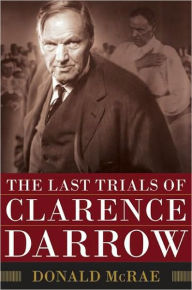 Title: The Last Trials of Clarence Darrow, Author: Donald McRae