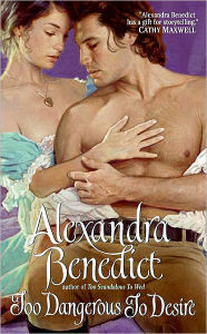 Title: Too Dangerous to Desire, Author: Alexandra Benedict