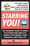 Alternative view 1 of Starring You!: The Insiders' Guide to Using Television and Media to Launch Your Brand, Your Business, and Your Life