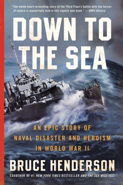 Down to the Sea: An Epic Story of Naval Disaster and Heroism in World ...